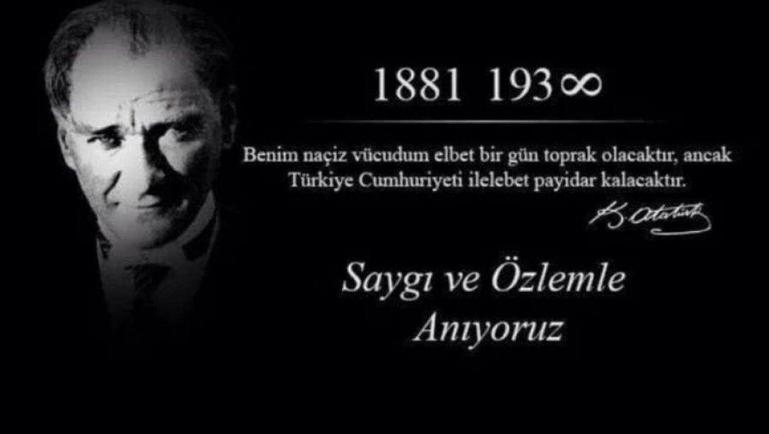 Türkiye Cumhuriyeti'nin kurucusu Gazi Mustafa Kemal Atatürk'ü vefatının 82. yıldönümünde saygı ve özlemle anıyoruz.